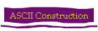 ASCII Construction